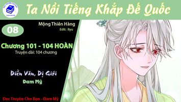 Ta Nổi Tiếng Khắp Đế Quốc